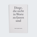 Marie-Sophie Beinke. Dinge, die nicht in Worte zu fassen sind (German version)