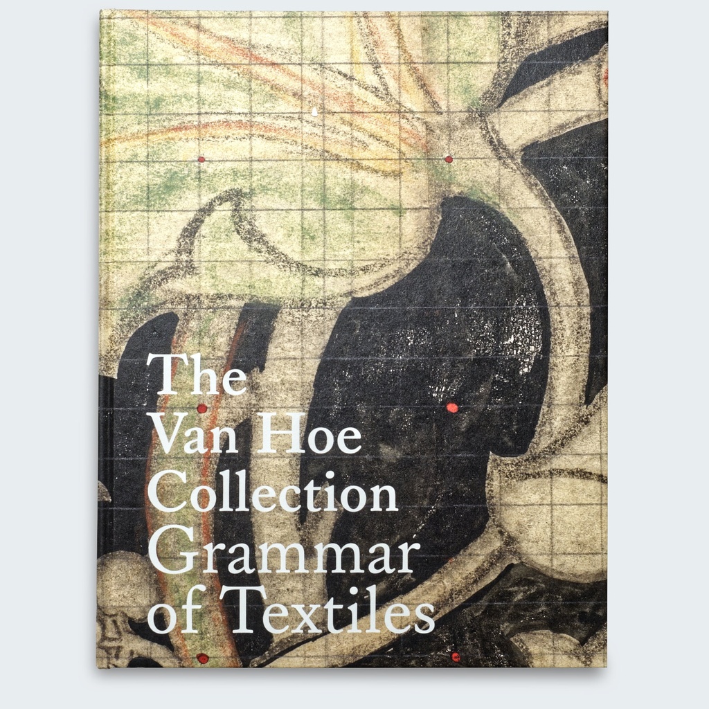 Marc Van Hoe. The Van Hoe Collection - Grammar of Textiles