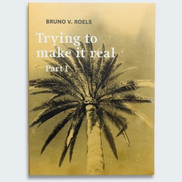 [BR0001] Bruno V. Roels. Trying To Make It Happen - Part I & II