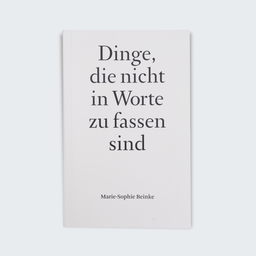[MSB0001_DE] Marie-Sophie Beinke. Dinge, die nicht in Worte zu fassen sind (German version)